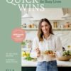 Quick Wins : Healthy Cooking for Busy Lives - The ultimate guide to easy, plant-based, healthy eating, packed with over 75 recipes and 8 meal plans