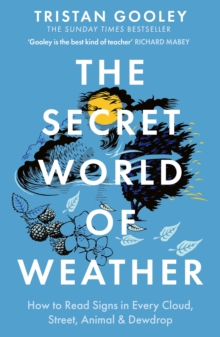 The Secret World of Weather : A must-have for all nature lovers - perfect reading for your winter adventures - 9781529339581