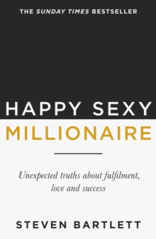 Happy Sexy Millionaire : From bestselling author and host of The Diary of a CEO podcast, and Dragons Den star