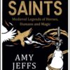 Saints : Medieval Legends of Heroes, Humans and Magic - 9781529416626