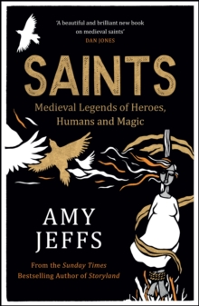 Saints : Medieval Legends of Heroes, Humans and Magic - 9781529416626