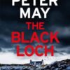 The Black Loch : an explosive return to the hebrides and the internationally bestselling Lewis Thrillers