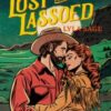 Lost and Lassoed : A steamy enemies-to-lovers, best friend's brother romance from the author of TikTok sensation DONE AND DUSTED - 9781529436716