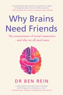 Why Brains Need Friends : The neuroscience of social connection - and why we all need more - 9781529438611