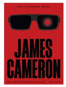 James Cameron : The Complete Unofficial Guide - 9781529444599