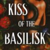 Kiss Of The Basilisk : the bestselling, spicy, not-safe-for-work romantasy that's taken TikTok by storm! - 9781529445848