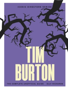 Tim Burton : The Complete Unofficial Guide - 9781529447163