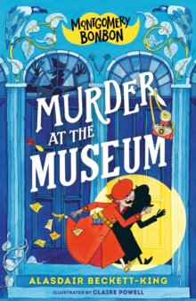 Montgomery Bonbon: Murder at the Museum - 9781529501049