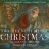Twas the Night Before Christmas : A classic wintery poem brought to life for a new generation of picture book lovers by a multi-award-winning artist - 9781529504354
