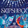 Skipshock : A genre-blending sci-fi romance from the bestselling author of ALL OUR HIDDEN GIFTS and THE RACHEL INCIDENT - 9781529507966