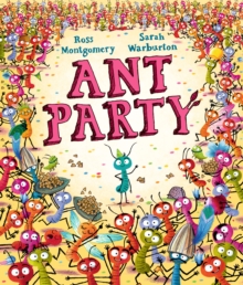 Ant Party : A funny bug-filled picture book of community, friendship and surprises by the bestselling author of I AM REBEL, Waterstones Children's Book of the Year - 9781529509144