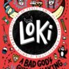 Loki: A Bad God's Guide to Making Enemies : Norse trickster god turned school kid in the hilarious comics-style diary series for 8-12 year olds