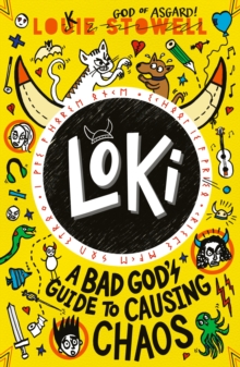 Loki: A Bad God's Guide to Causing Chaos : Trickster Norse god turned school kid - the brand-new book in the hilarious comics-style diary series for 7-11-year-olds.