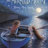 The Mermaid Moon : A charming and magical tale of friendship and adventure from the award-winning Briony May Smith - 9781529517040