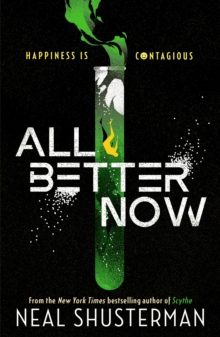 All Better Now : The epic YA dystopian thriller and instant NYT bestseller about a happiness virus from the author of SCYTHE - 9781529517590
