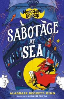 Montgomery Bonbon: Sabotage at Sea : Funny murder mystery for boys and girls age 9, 10, 11, 12 – "KNIVES OUT meets POIROT – but for kids!" - 9781529518306