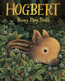 Hogbert : A modern classic for 3, 4 and 5 year-olds featuring a baby boar with a big personality and a nose like no other! - 9781529518351