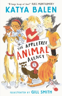 The Appletree Animal Agency : Best friends find animals their forever homes in this cosy, heart-warming illustrated vet and rescue series for pet-loving kids ages 6-9 - 9781529519181
