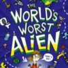 The World's Worst Alien : Funny illustrated friendship story about an alien disguised as a school girl who's trying to save planet Earth – for ages 8, 9, 10, 11 - 9781529519655