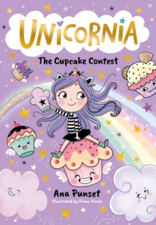 Unicornia: The Cupcake Contest : The bestselling illustrated magical unicorn series for kids aged 5-8, perfect for budding bakers