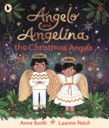 Angelo and Angelina, the Christmas Angels : A magical tale for a cosy winter evening, perfect for gifting to children aged 3 and above at Christmas and Advent - 9781529523140