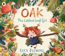 Oak, the Littlest Leaf Girl : A perfect cosy bedtime story for kids aged 3-5 all about family, finding your courage and the magic of the seasons!