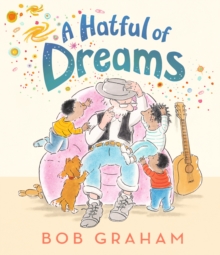 A Hatful of Dreams : A picture book with a magical twist that celebrates family, imagination and the special bond between grandparents and grandchildren. Perfect for gifting to children aged 3 and abo - 9781529525861