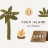 Your Island : A stylish first board book, perfect to gift babies and toddlers aged 0-3 from Jon Klassen, bestselling creator of I Want My Hat Back - 9781529526851