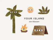 Your Island : A stylish first board book, perfect to gift babies and toddlers aged 0-3 from Jon Klassen, bestselling creator of I Want My Hat Back - 9781529526851
