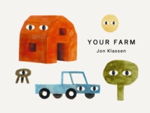 Your Farm : A stylish first board book, perfect to gift babies and toddlers aged 0-3 from Jon Klassen, bestselling creator of I Want My Hat Back - 9781529526868