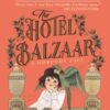 The Hotel Balzaar : A wise and magical story that celebrates fairytales from the internationally bestselling author of THE TALE OF DESPEREAUX, perfect for age 8, 9, 10, 11 - 9781529529166