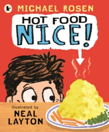 Hot Food: Nice! : Michael Rosen’s viral YouTube poem meme with over 4 million views – a laugh-out-loud picture book for ages 3–7 about a hot potato, a clueless dad and a family dinner fiasco!