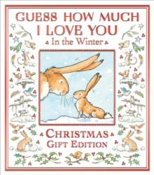Guess How Much I Love You in the Winter : The perfect present for all ages, a snowy picture book featuring the bestselling and beloved Guess How Much I Love You hares - 9781529530957