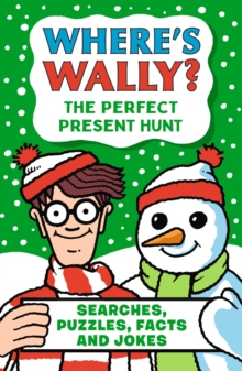 Where's Wally? The Perfect Present Hunt : A fun stocking filler Christmas present book packed with festive puzzles, jokes and facts for boys and girls age 6,7,8 - 9781529531039
