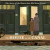 The House on the Canal: The Story of the House that Hid Anne Frank