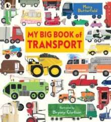 My Big Book of Transport : Find out about cars, trucks, buses, fire engines, diggers and more in this vibrant celebration of things that go - 9781529532760