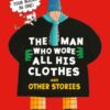 The Man Who Wore All His Clothes and Other Stories : A brilliantly funny early reader from the legendary author of FUNNYBONES and EACH PEACH PEAR PLUM: four books in one! - 9781529533064