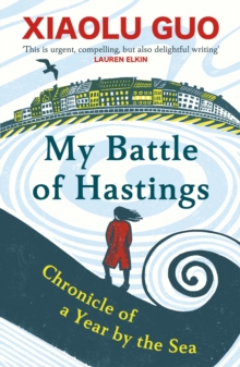 My Battle of Hastings : Chronicle of a Year by the Sea - 9781529918670