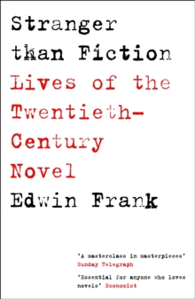 Stranger Than Fiction : Lives of the Twentieth-Century Novel - 9781529925722