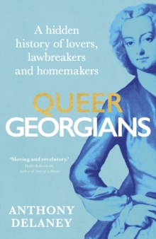 Queer Georgians : A hidden history of lovers, lawbreakers and homemakers - 9781529927689