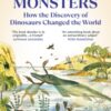Impossible Monsters : How the Discovery of Dinosaurs Changed the World - 9781529931341