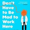 You Don't Have to Be Mad to Work Here : A Psychiatrist’s Life - 9781529933420