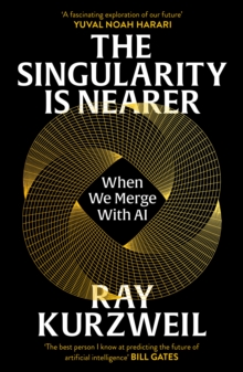 The Singularity is Nearer : When We Merge with AI - 9781529937497