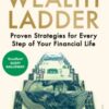 The Wealth Ladder : Proven Strategies for Every Step of Your Financial Life - 9781529945904