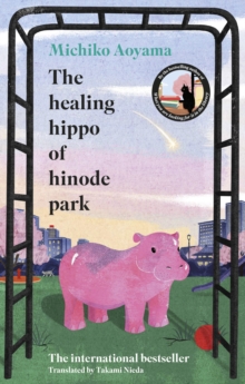 The Healing Hippo Of Hinode Park - 9781529949766