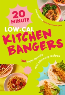 20-Minute Low-Cal Kitchen Bangers : 100 super speedy and slimming recipes