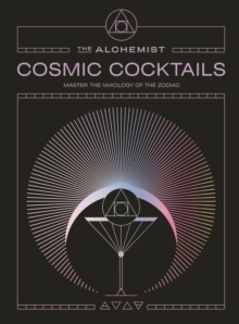 Cosmic Cocktails : Master the mixology of the zodiac - 9781529958348