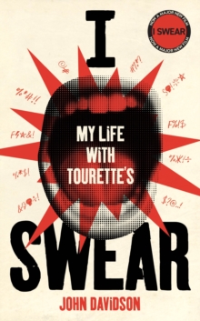 I Swear : My Life with Tourette’s - 9781529961850