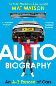 Auto Biography : An A-Z Expose of Cars