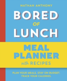 Bored of Lunch: Meal Planner : Plan your meals. Stay on budget. Track your calories. - 9781529987669